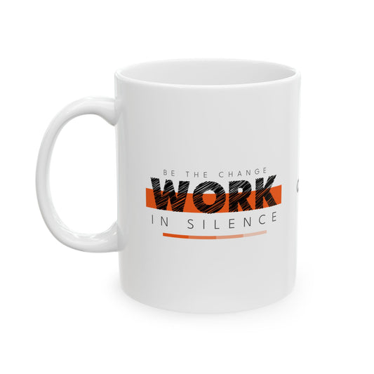 Work in silence - Inspiration Ceramic Mug, Motivational Coffee Cup, Office Gift, Inspirational Drinkware, Team Building Mug